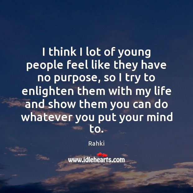 I think I lot of young people feel like they have no Rahki Picture Quote
