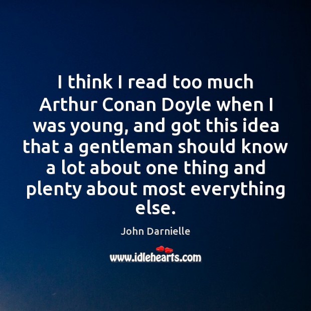 I think I read too much Arthur Conan Doyle when I was 
