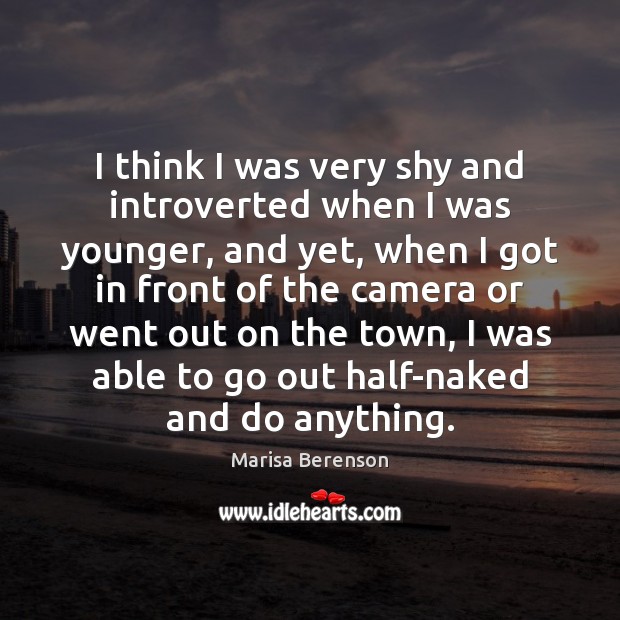 I think I was very shy and introverted when I was younger, Marisa Berenson Picture Quote