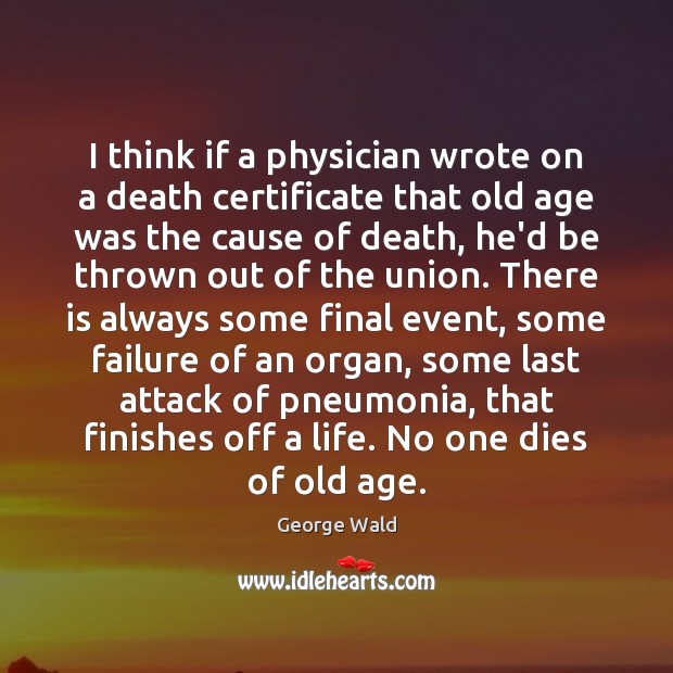 I think if a physician wrote on a death certificate that old Image