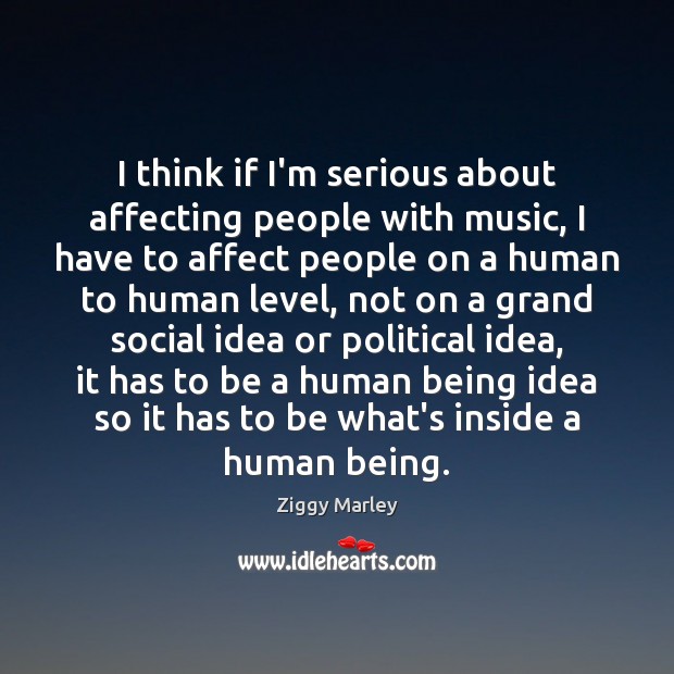 I think if I’m serious about affecting people with music, I have Image