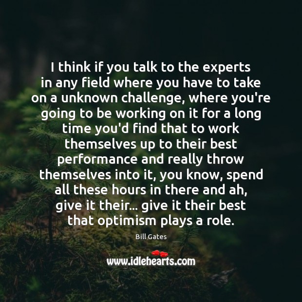 I think if you talk to the experts in any field where Challenge Quotes Image