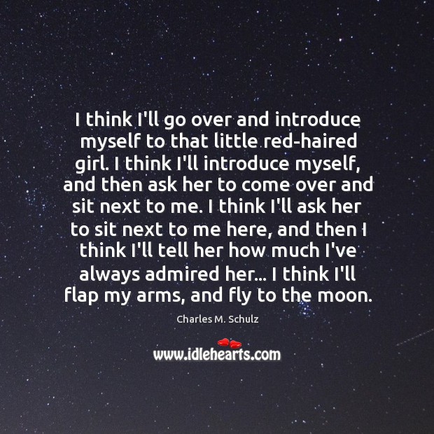 I think I’ll go over and introduce myself to that little red-haired Charles M. Schulz Picture Quote