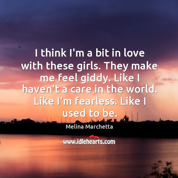 I think I’m a bit in love with these girls. They make Melina Marchetta Picture Quote
