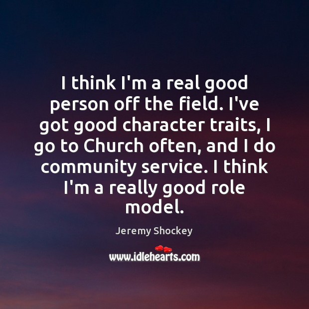 I think I’m a real good person off the field. I’ve got Good Character Quotes Image