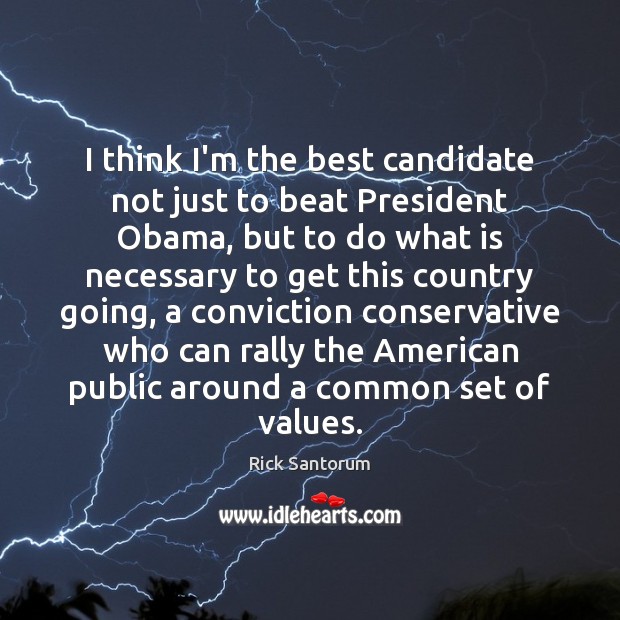 I think I’m the best candidate not just to beat President Obama, Image