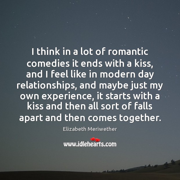 I think in a lot of romantic comedies it ends with a Elizabeth Meriwether Picture Quote