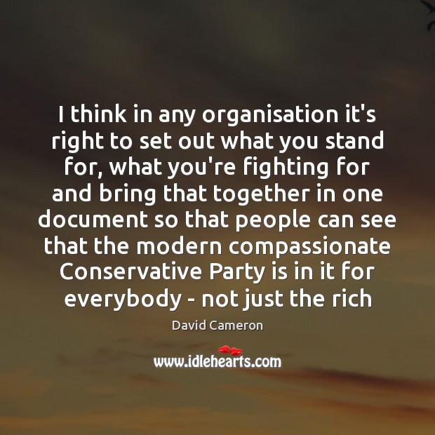 I think in any organisation it’s right to set out what you David Cameron Picture Quote