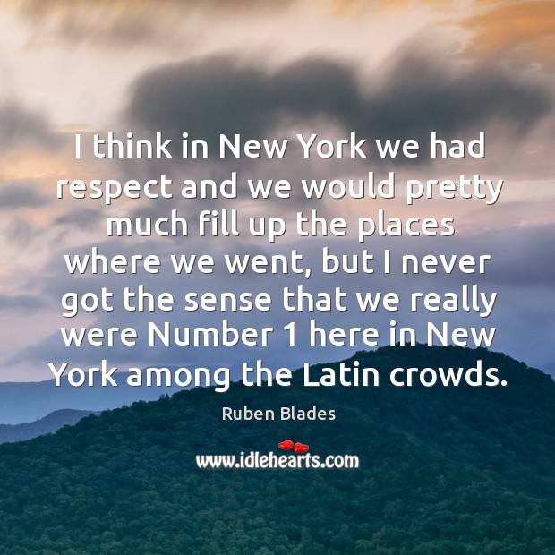 I think in New York we had respect and we would pretty Image