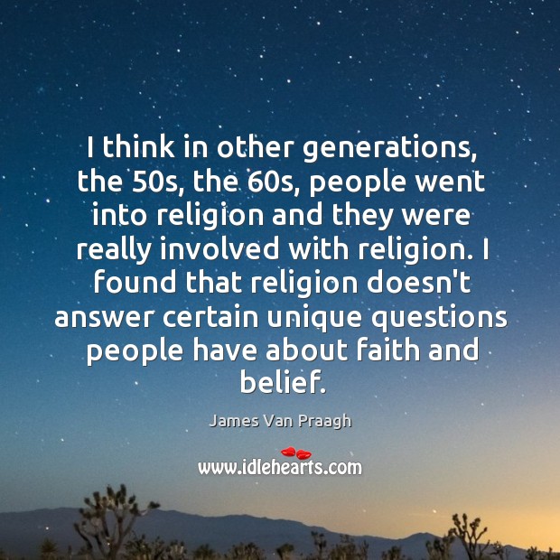 I think in other generations, the 50s, the 60s, people went into James Van Praagh Picture Quote