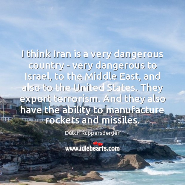 I think Iran is a very dangerous country – very dangerous to Image