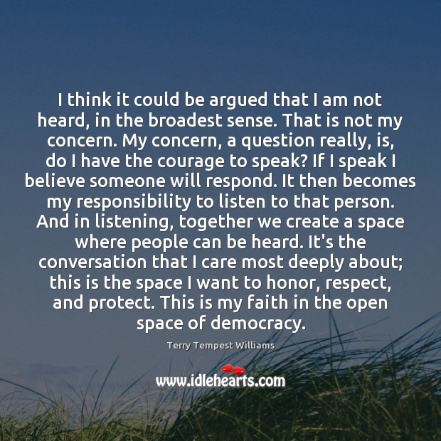 I think it could be argued that I am not heard, in Terry Tempest Williams Picture Quote