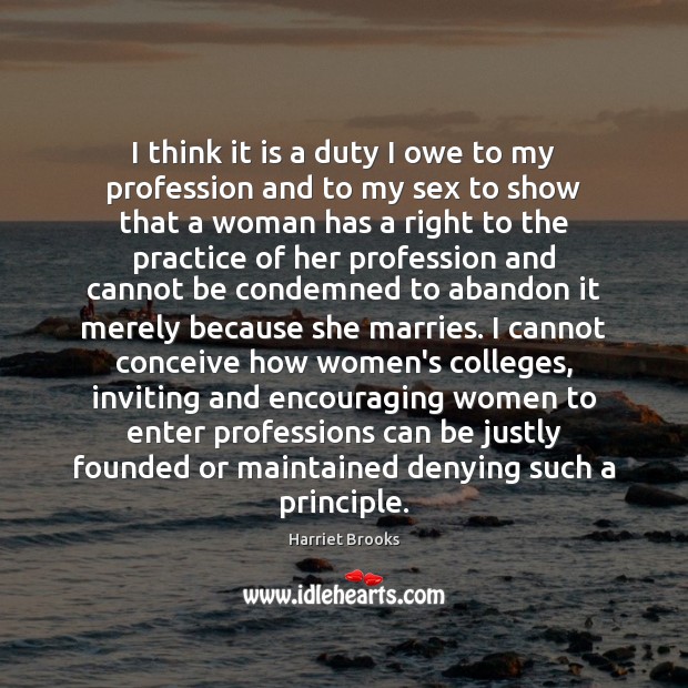 I think it is a duty I owe to my profession and Practice Quotes Image