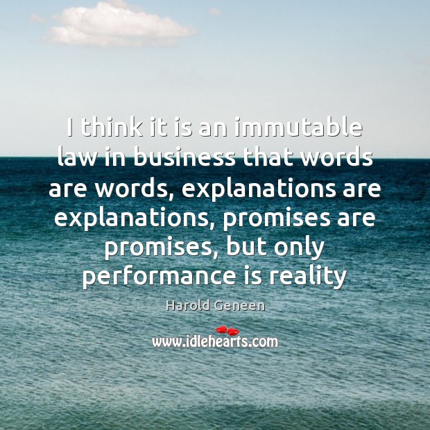 I think it is an immutable law in business that words are Performance Quotes Image