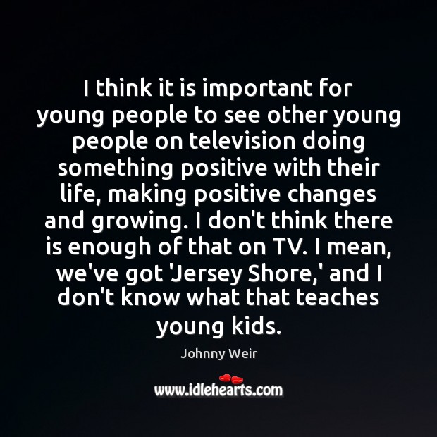 I think it is important for young people to see other young Johnny Weir Picture Quote