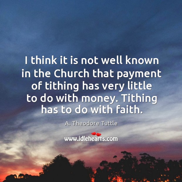 I think it is not well known in the Church that payment A. Theodore Tuttle Picture Quote
