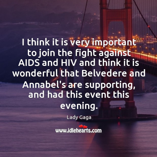 I think it is very important to join the fight against AIDS Lady Gaga Picture Quote