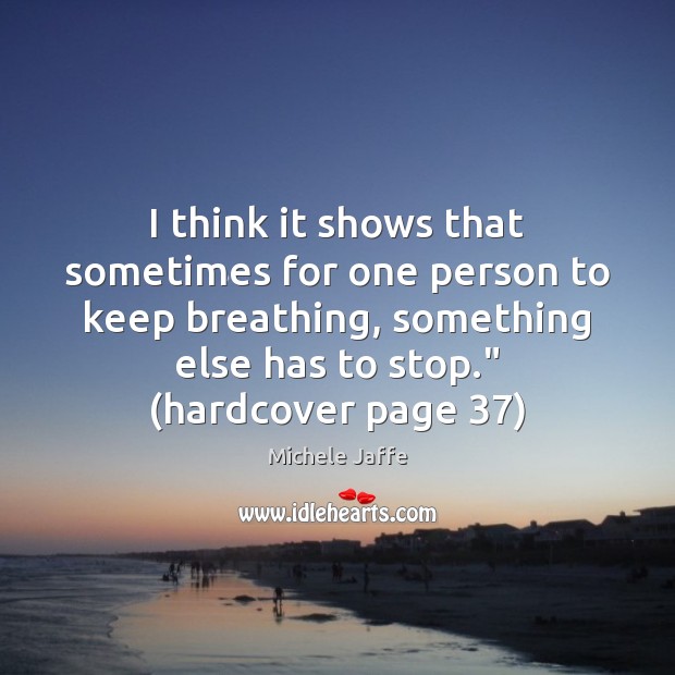 I think it shows that sometimes for one person to keep breathing, Image