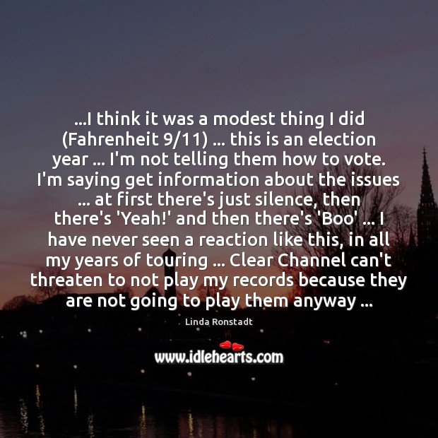 …I think it was a modest thing I did (Fahrenheit 9/11) … this is Image