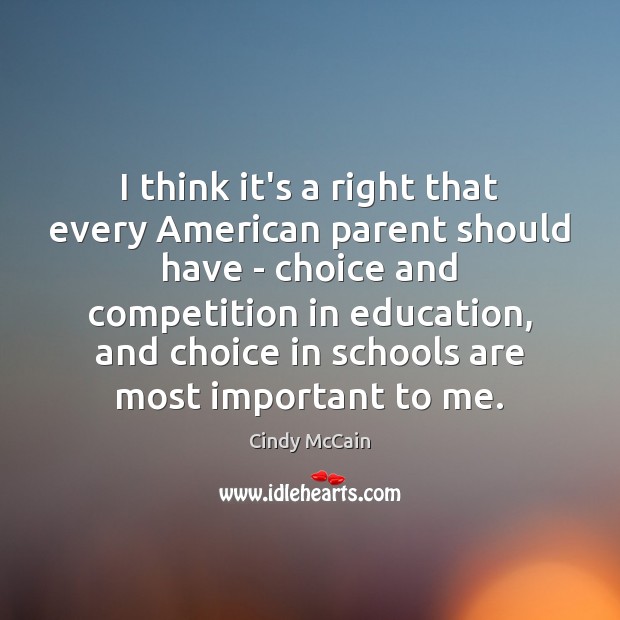 I think it’s a right that every American parent should have – Cindy McCain Picture Quote