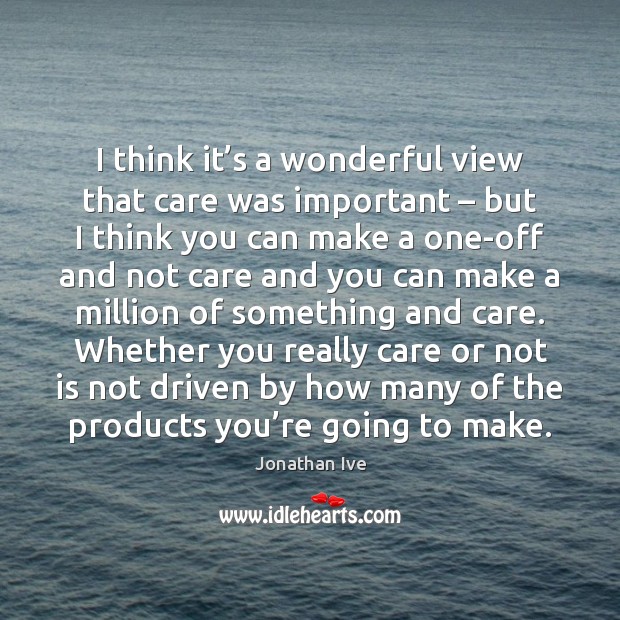 I think it’s a wonderful view that care was important – but Image
