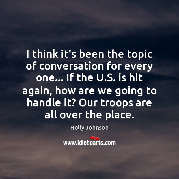I think it’s been the topic of conversation for every one… If Holly Johnson Picture Quote