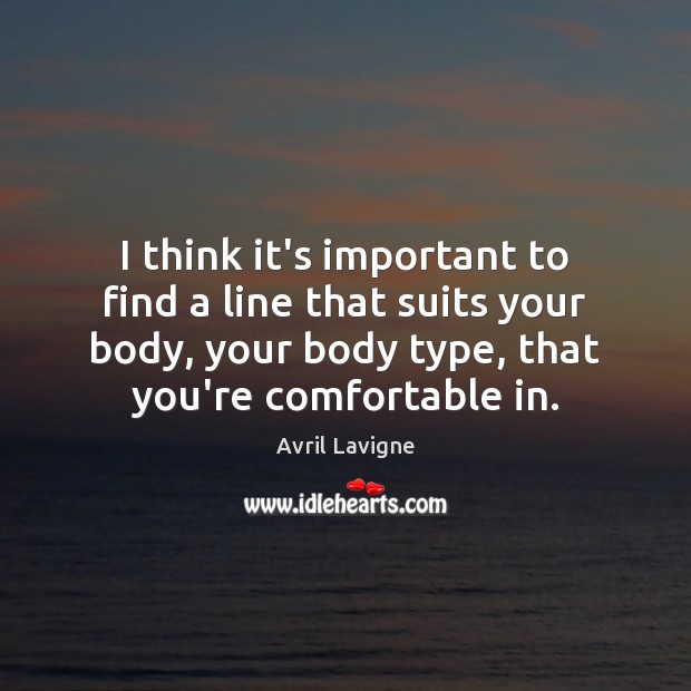 I think it’s important to find a line that suits your body, Image
