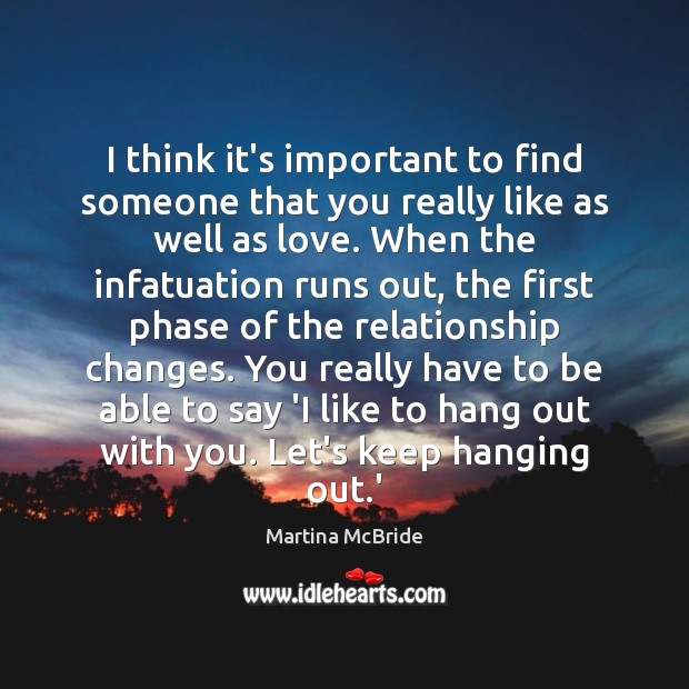 I think it’s important to find someone that you really like as Martina McBride Picture Quote