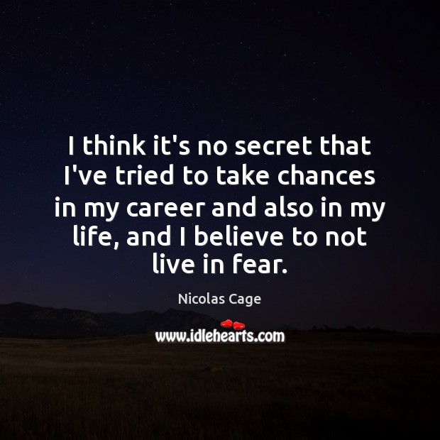 I think it’s no secret that I’ve tried to take chances in Secret Quotes Image