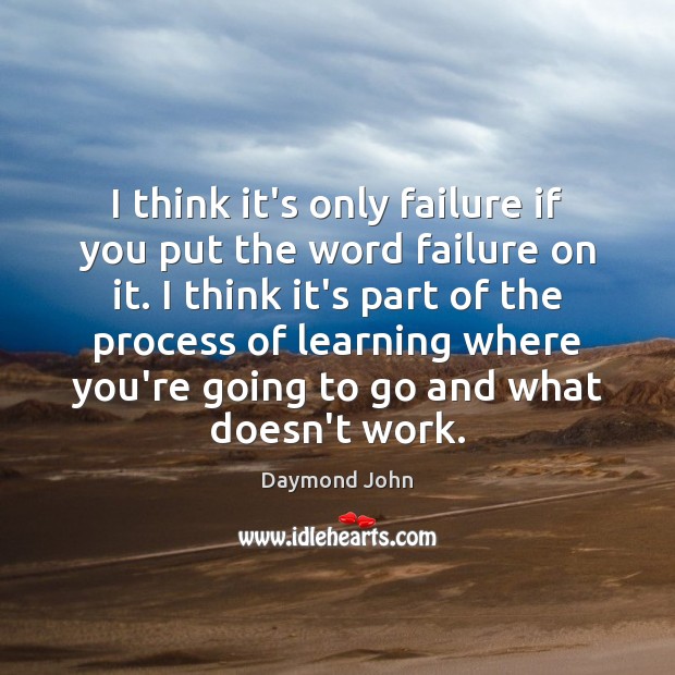 I think it’s only failure if you put the word failure on Daymond John Picture Quote