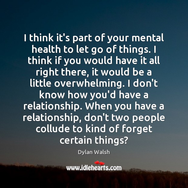 I think it’s part of your mental health to let go of Let Go Quotes Image