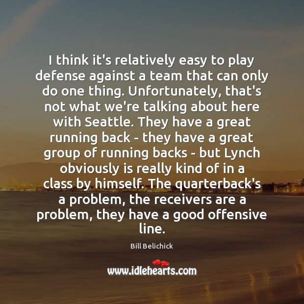I think it’s relatively easy to play defense against a team that Offensive Quotes Image