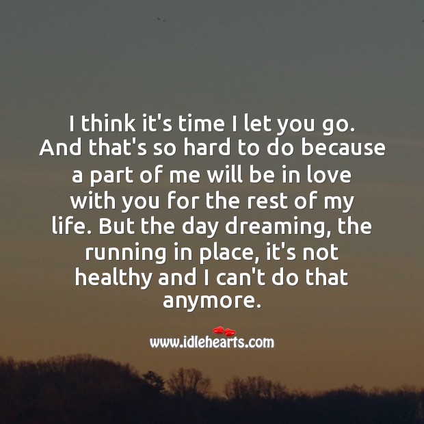 I think it’s time I let you go. Even though that’s so hard to do. Inspirational Love Quotes Image