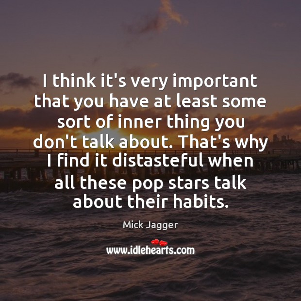 I think it’s very important that you have at least some sort Mick Jagger Picture Quote