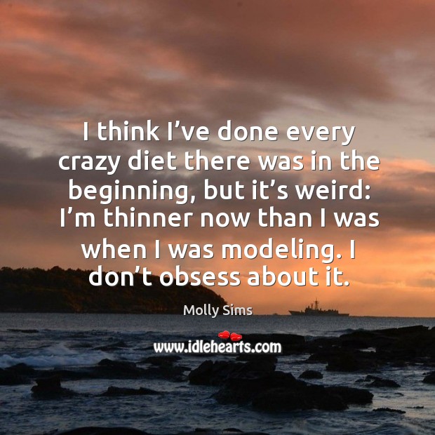 I think I’ve done every crazy diet there was in the beginning, but it’s weird: Image