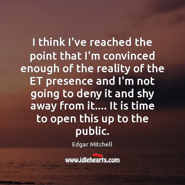I think I’ve reached the point that I’m convinced enough of the Edgar Mitchell Picture Quote