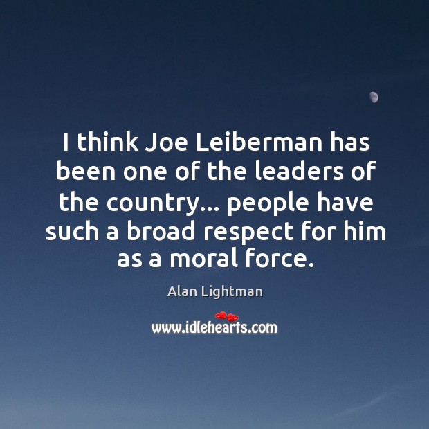 I think Joe Leiberman has been one of the leaders of the Image