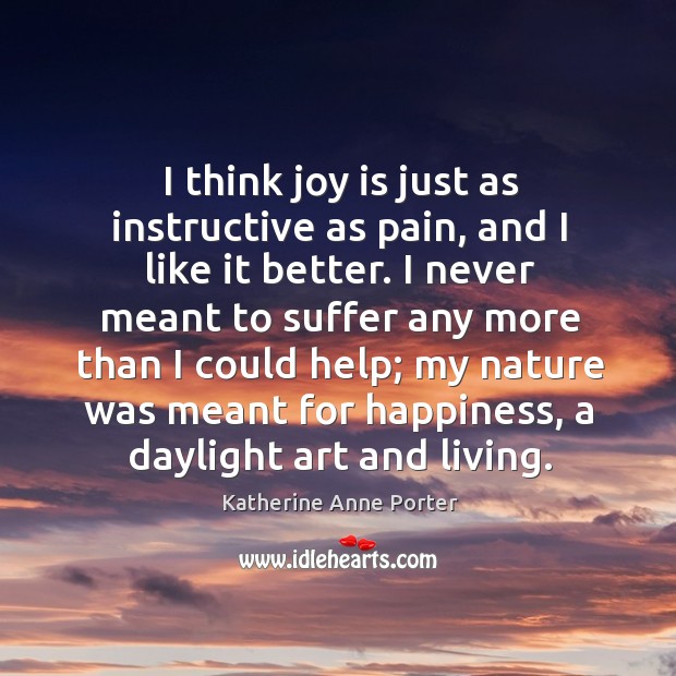 I think joy is just as instructive as pain, and I like Image