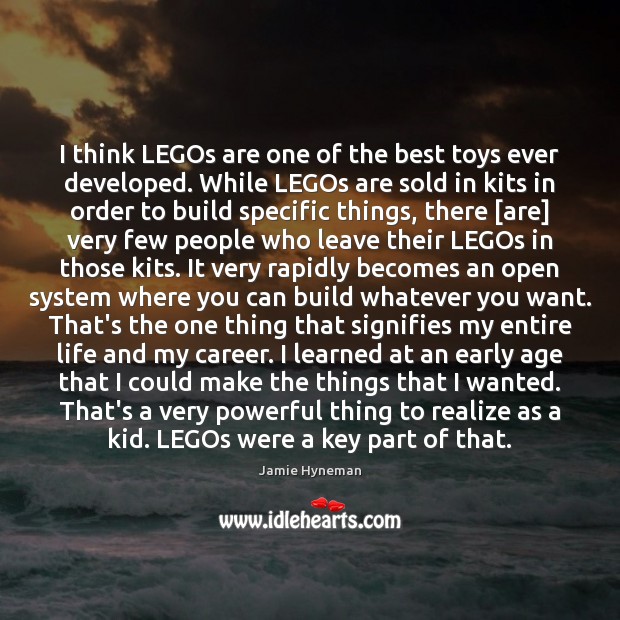 I think LEGOs are one of the best toys ever developed. While Jamie Hyneman Picture Quote
