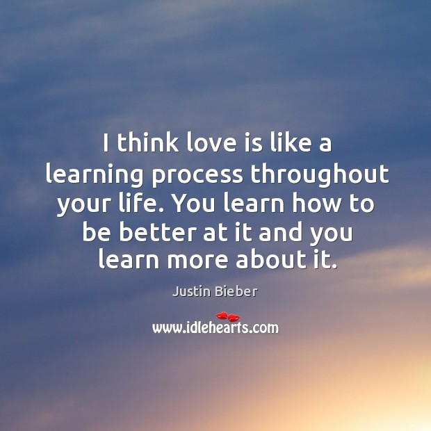 I think love is like a learning process throughout your life. You Image
