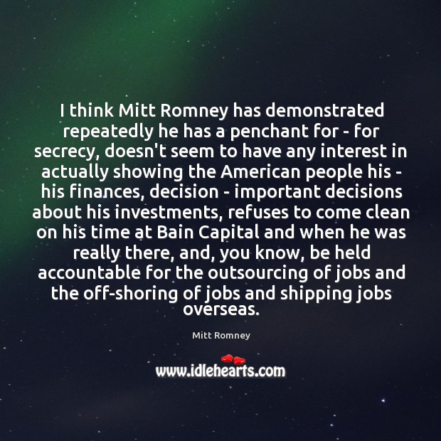 I think Mitt Romney has demonstrated repeatedly he has a penchant for Mitt Romney Picture Quote