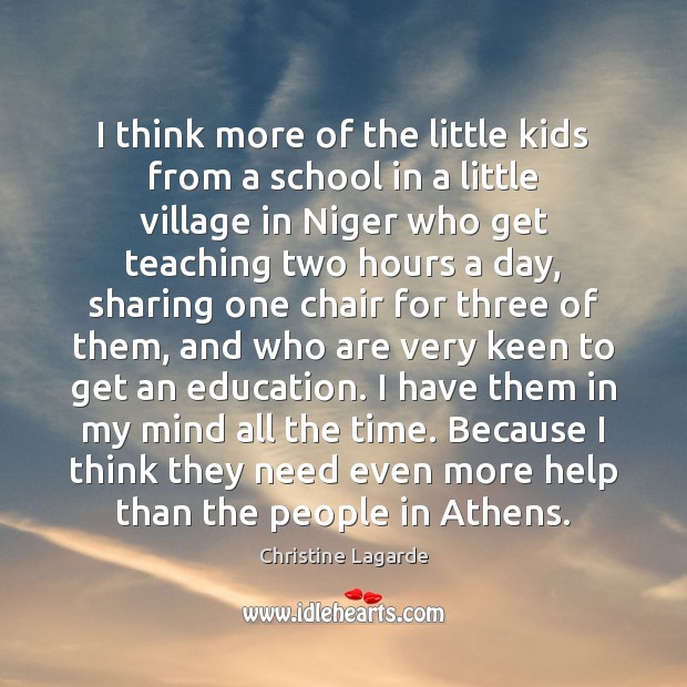 I think more of the little kids from a school in a Christine Lagarde Picture Quote