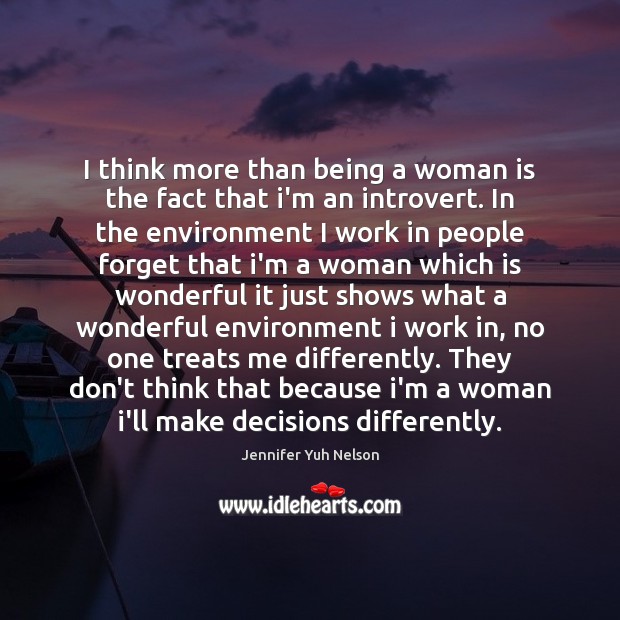 I think more than being a woman is the fact that i’m Environment Quotes Image