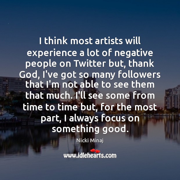 I think most artists will experience a lot of negative people on Image
