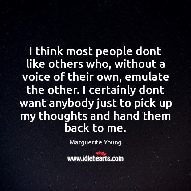 I think most people dont like others who, without a voice of Marguerite Young Picture Quote