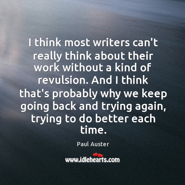 I think most writers can’t really think about their work without a Paul Auster Picture Quote