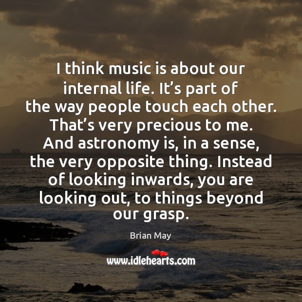 I think music is about our internal life. It’s part of Music Quotes Image