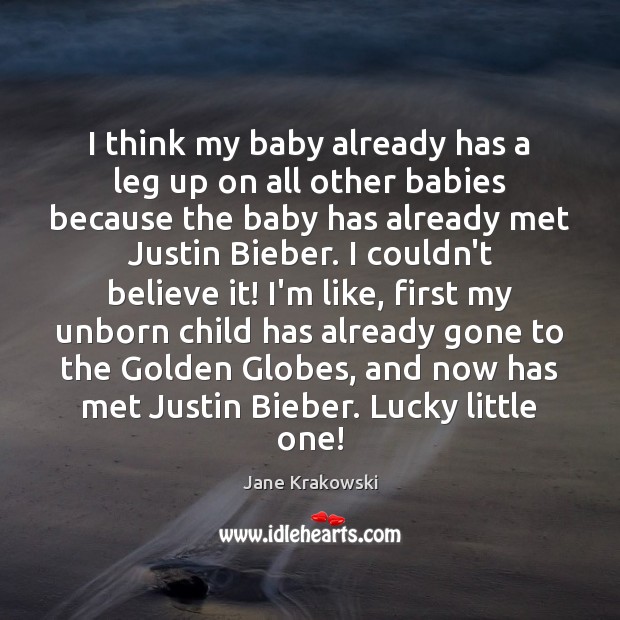 I think my baby already has a leg up on all other Jane Krakowski Picture Quote