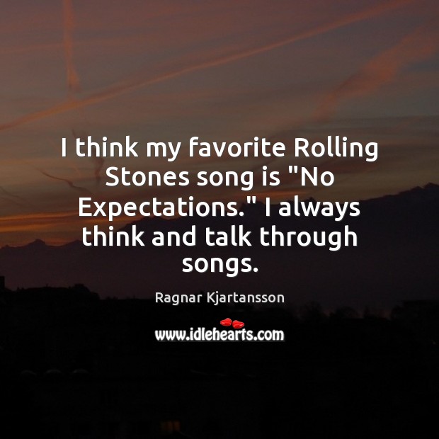 I think my favorite Rolling Stones song is “No Expectations.” I always Image