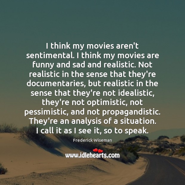 I think my movies aren’t sentimental. I think my movies are funny Movies Quotes Image